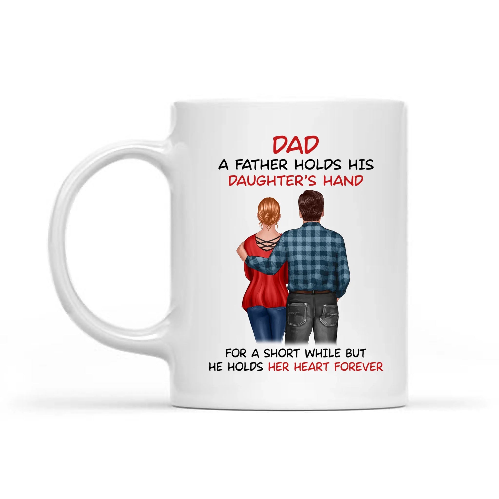 Father & Daughter Mug – “A Father Holds His Daughter’s Hand” Personalized Back View Gift for Dad or Grandpa WOOGIVE