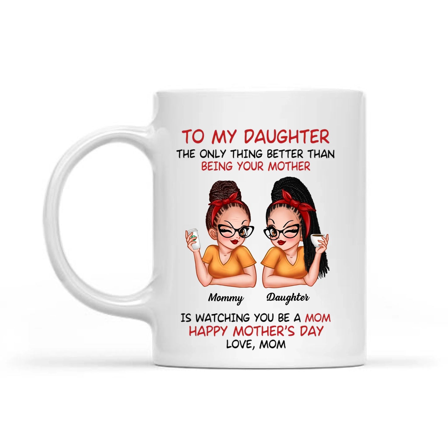 To My Daughter Mug – “The Only Thing Better Than Being Your Mother” Personalized Coffee Cup, Mother’s Day Gift from Mom WOOGIVE